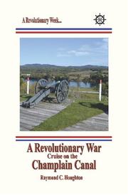 A Revolutionary War Cruise on the Champlain Canal by Raymond C. Houghton