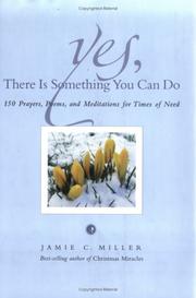 Cover of: Yes, There Is Something You Can Do: 150 Prayers, Poems and Meditations for Times of Need