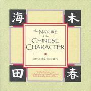 Cover of: The Nature Of The Chinese Character: Gifts From The Earth
