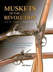 Cover of: Muskets of the Revolution and the French & Indian Wars