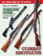 Cover of: Bruce N. Canfield's Complete Guide to United States Military Combat Shotguns