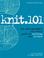 Cover of: Knit.101