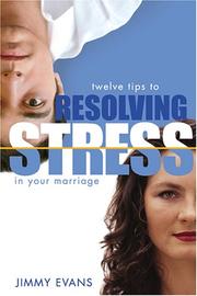 Cover of: Resolving Stress in Your Marriage: How to Identify and Solve the Twelve Most Common Problems That Produce Stress and Hinder Intimacy in Marriage
