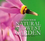 Cover of: Design Your Natural Midwest Garden by Patricia Hill