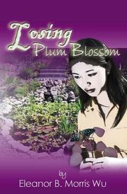 Cover of: Losing Plum Blossom by Eleanor B. Morris Wu, Eleanor B. Morris Wu