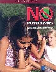 Cover of: No Putdowns: Grades K-2: Creating a Healthy Learning Environment Through Encouragement, Understanding and Respect