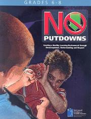 Cover of: No Putdowns: Creating a Healthy Learning Environment Through Encouragement, Understanding and Respect: Grades 6-8