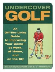 Cover of: Undercover Golf: An Off-the Links Guide to Improving Your Game - at Work, at Home, and on the Sly