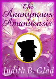 Cover of: The Anonymous Amanuensis by Judith B. Glad