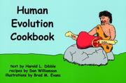 Cover of: Human evolution cookbook: text by Harold L. Dibble ; recipes by Dan Williamson ; illustrations by Brad M. Evans.