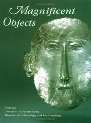 Cover of: Magnificent Objects from the University of Pennsylvania Museum  of Archaeology and Anthropology