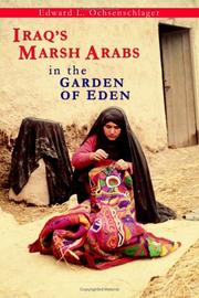 Iraq's Marsh Arabs in the Garden of Eden by Edward L. Ochsenschlager