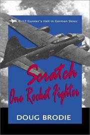 Cover of: A B - 17 Gunner's Hell in German Skies: Scratch One Rocket Fighter