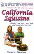 Cover of: California Squisine: Healthy Food That's Fast, Fun And Squeezable for Kids