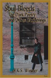 Cover of: Soul Bleeds: The Dark Poetry and Other Wanderings of K.S. Wiesner