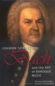 Johann Sebastian Bach and the art of baroque music by Donna Getzinger, Daniel Felsenfeld