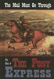 Cover of: The Mail Must Go Through: The Story Of The Pony Express