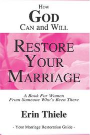 Cover of: How God Can and Will Restore Your Marriage: By Someone Who's Been There