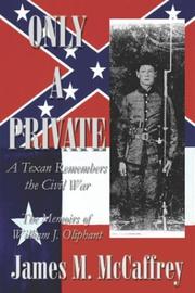 Cover of: Only a private: a Texan remembers the Civil War : the memoirs of William J. Oliphant