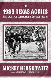 Cover of: The 1939 Texas Aggies: The Greatest Generation's Greatest Team