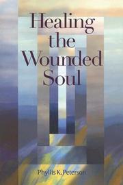 Cover of: Healing the Wounded Soul by Phyllis K. Peterson, Phyllis K. Peterson