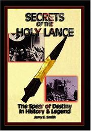 Cover of: Secrets of the Holy Lance: The Spear of Destiny in History & Legend