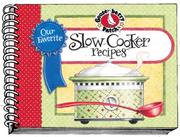 Cover of: Our Favorite Slow-Cooker Recipes (Our Favorite) by Andrews McMeel Publishing, Gooseberry Patch