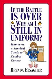 Cover of: If the Battle is Over, Why am I Still in Uniform? by Brenda Elsagher