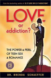 Cover of: Love or Addiction? The Power & Peril of Teen Sex & Romance by Brenda Schaeffer