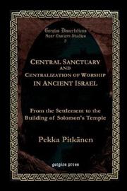 Cover of: Central Sanctuary and Centralization of Worship in Ancient Israel