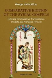 Cover of: Comparative Edition of the Syriac Gospels: Aligning the Old Syriac Sinaiticus, Curetonianus, Peshitta and Harklean Versions John
