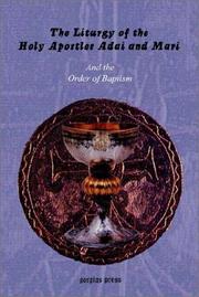 Cover of: The Liturgy of the Holy Apostles Adai and Mari and the Order of Baptism by Assyrian Church of the East., Mar Adai, Mar Mari, Mar Adai, Mar Mari
