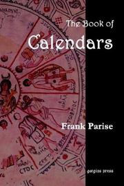 Cover of: The Book of Calendars, Conversion Tables From 60 Ancient and Modern Calendars to the Julian and Gregorian Calendars by Frank Parise