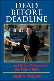 Cover of: Dead before deadline: --and other tales from the police beat