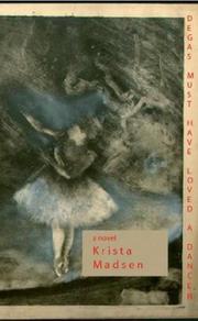 Cover of: Degas must have loved a dancer