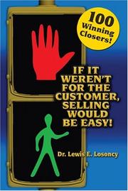 Cover of: If It Weren't for the Customer, Selling Would Be Easy