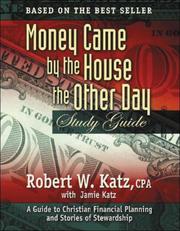 Cover of: Money Came by the House the Other Day: A Guide to Christian Financial Planning and Stories of Stewardship (Money Came By the House the Other Day)