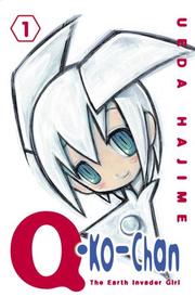 Cover of: Q-Ko-Chan 1: The Earth Invader Girl