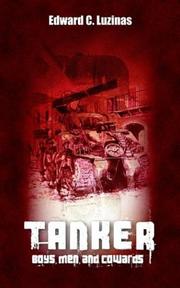 Cover of: Tanker; Boys, Men, And Cowards | Edward C. Luzinas