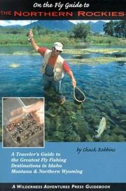 On the fly guide to the Northern Rockies by Chuck Robbins