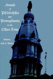 Cover of: Annals of Philadelphia and Pennsylvania in the Olden Time by John Watson