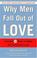 Cover of: Why Men Fall Out of Love