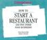 Cover of: How to Start a Restaurant and Five Other Food Businesses