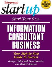 Entrepreneur magazine's start your own information consultant business by George Walsh, Alan Breznick, Rachel Adelson