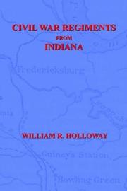 Cover of: Civil War Regiments From Indiana 18611865 by William R. Holloway