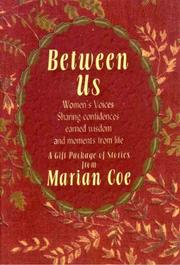 Cover of: Between Us: Women's voices sharing confidences, earned wisdom and moments from life