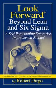 Cover of: Look forward beyond lean and Six Sigma by Robert Dirgo
