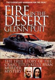 Cover of: Fire in the Desert: The True Story of the Craig Titus-Kelly Ryan Murder Mystery
