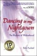 Dancing in My Nightgown by Betty Auchard