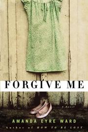 Cover of: Forgive Me | Amanda Eyre Ward